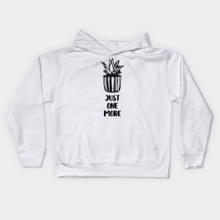 Just One More Plant Kids Hoodie